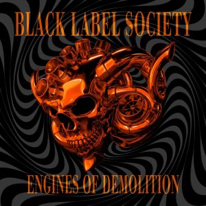 Black Label Society   - Engines Of Demolition